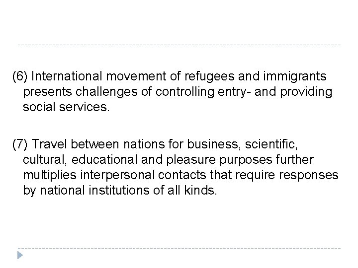 (6) International movement of refugees and immigrants presents challenges of controlling entry- and providing