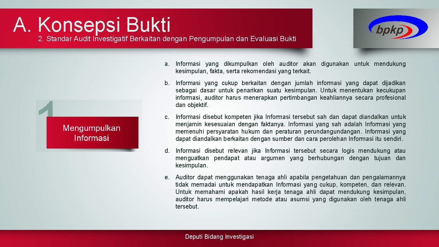 A. Konsepsi Bukti 2. Standar Audit Investigatif Berkaitan dengan Pengumpulan dan Evaluasi Bukti a.