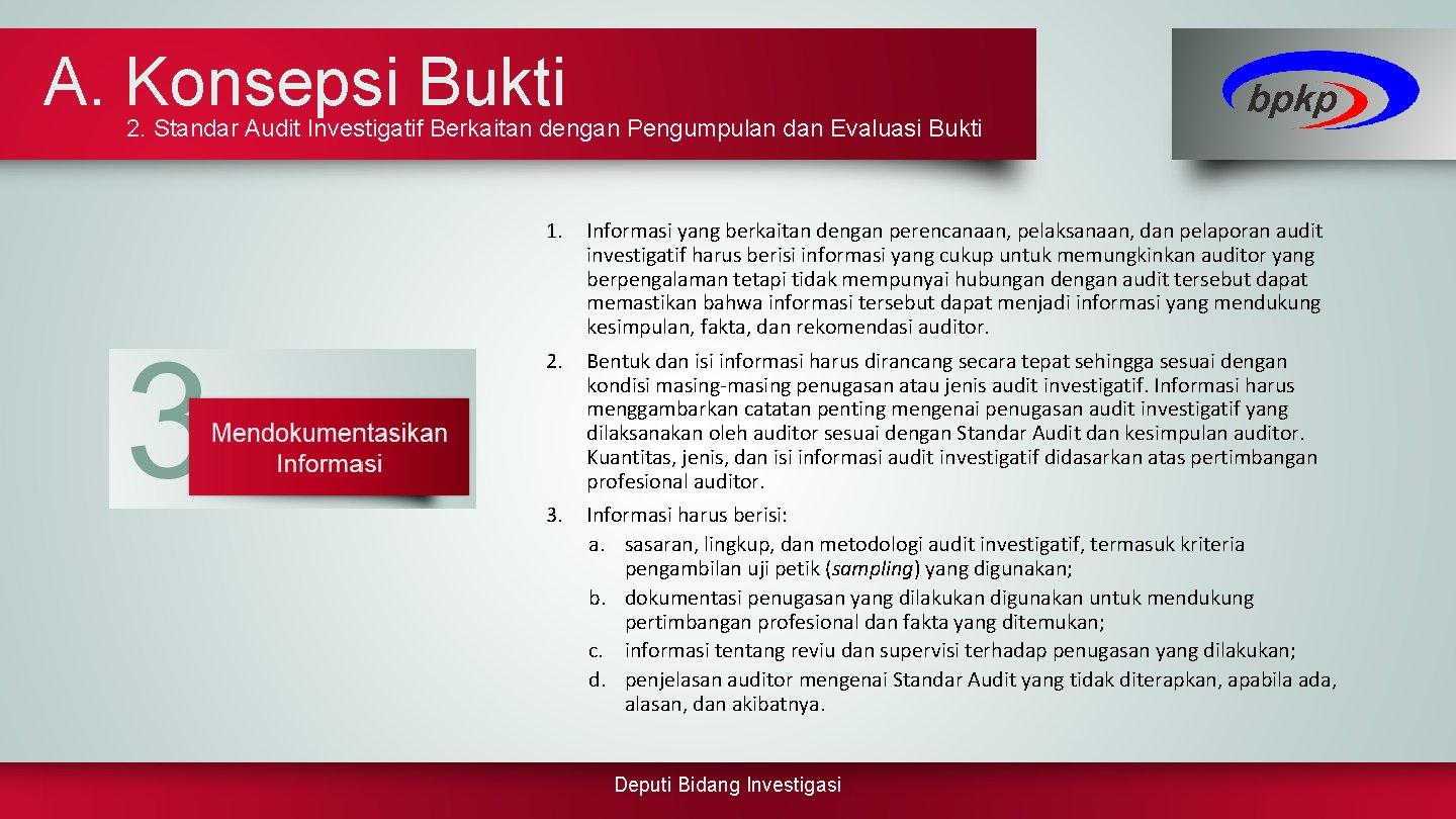 A. Konsepsi Bukti 2. Standar Audit Investigatif Berkaitan dengan Pengumpulan dan Evaluasi Bukti 1.