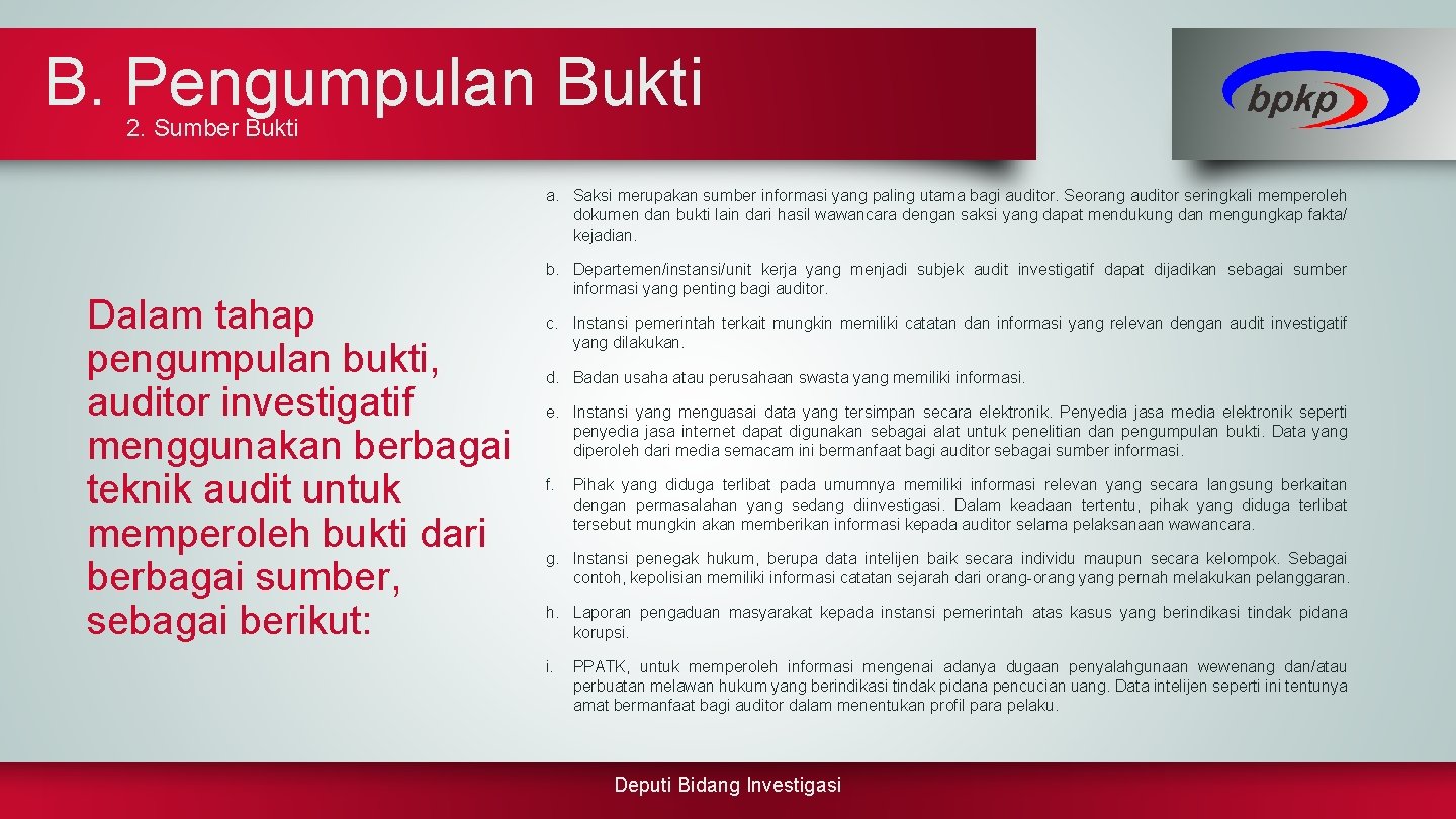 B. Pengumpulan Bukti 2. Sumber Bukti a. Saksi merupakan sumber informasi yang paling utama