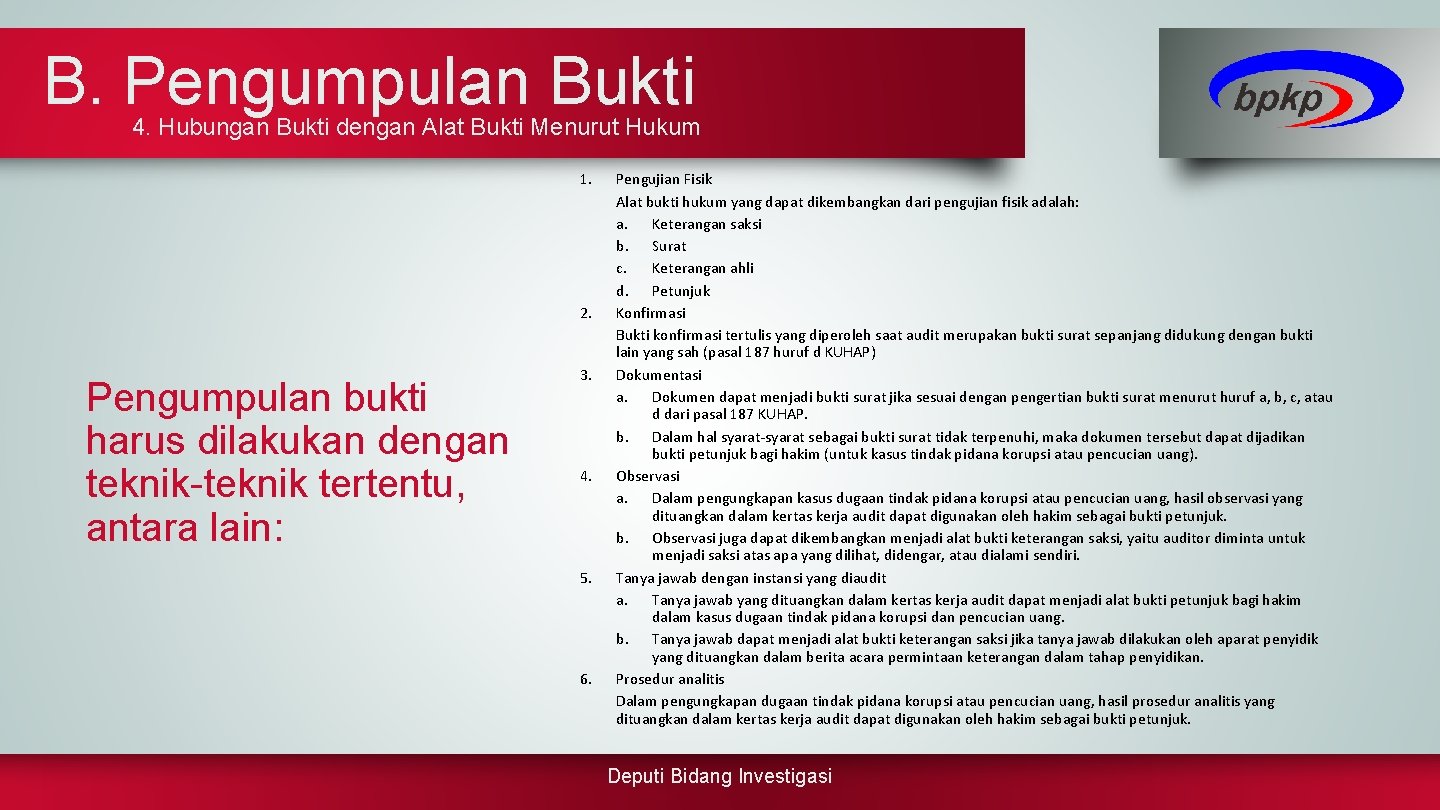 B. Pengumpulan Bukti 4. Hubungan Bukti dengan Alat Bukti Menurut Hukum 1. 2. Pengumpulan