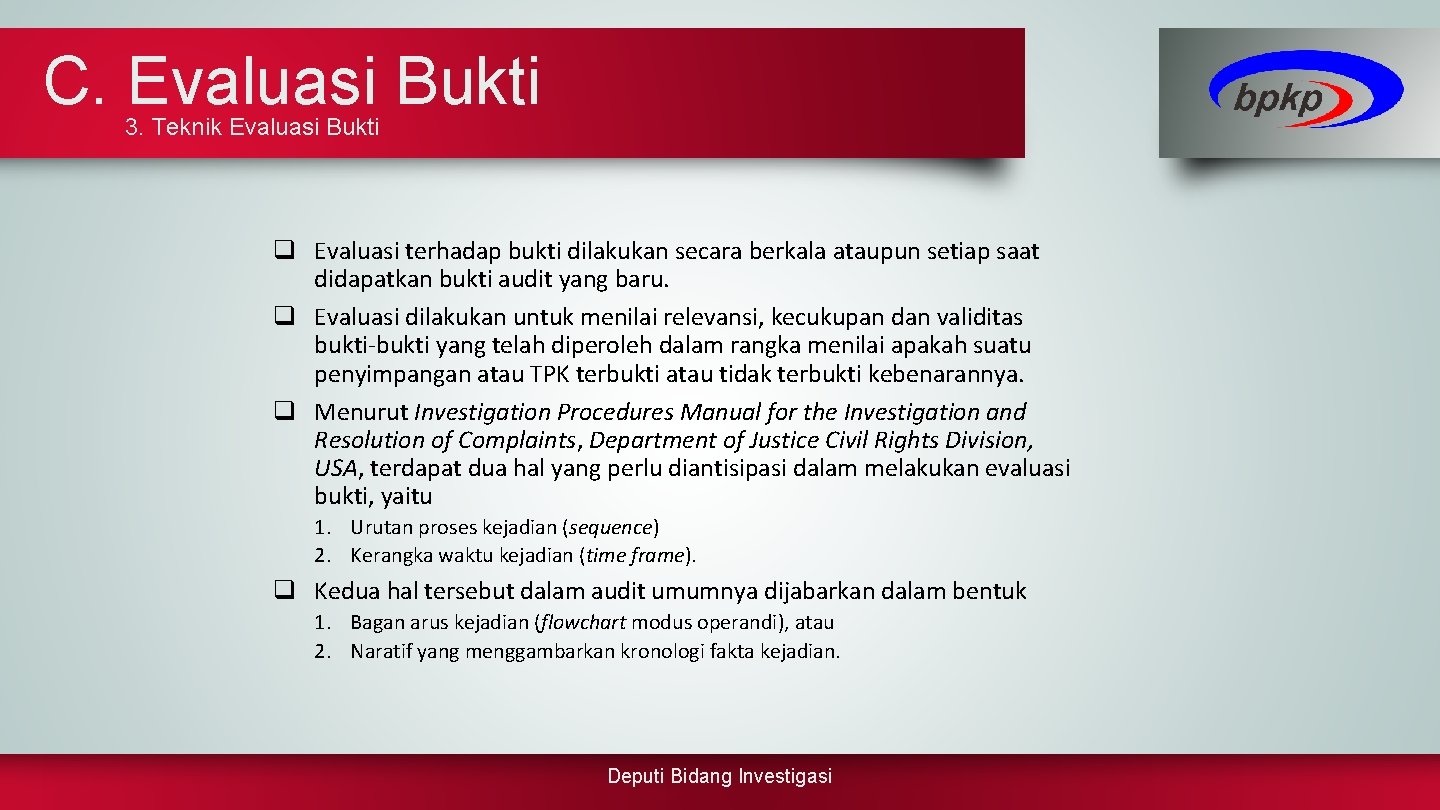 C. Evaluasi Bukti 3. Teknik Evaluasi Bukti q Evaluasi terhadap bukti dilakukan secara berkala