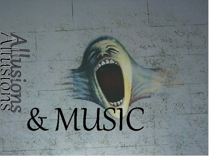 Allusions & MUSIC 