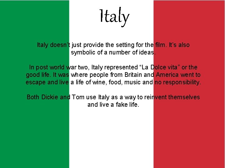 Italy doesn’t just provide the setting for the film. It’s also symbolic of a