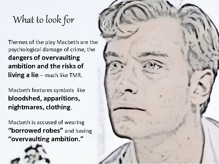 What to look for Themes of the play Macbeth are the psychological damage of