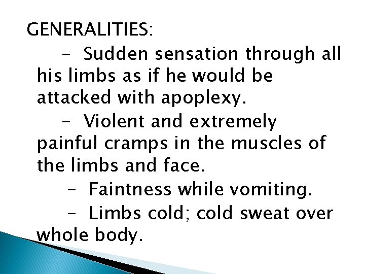 GENERALITIES: - Sudden sensation through all his limbs as if he would be attacked