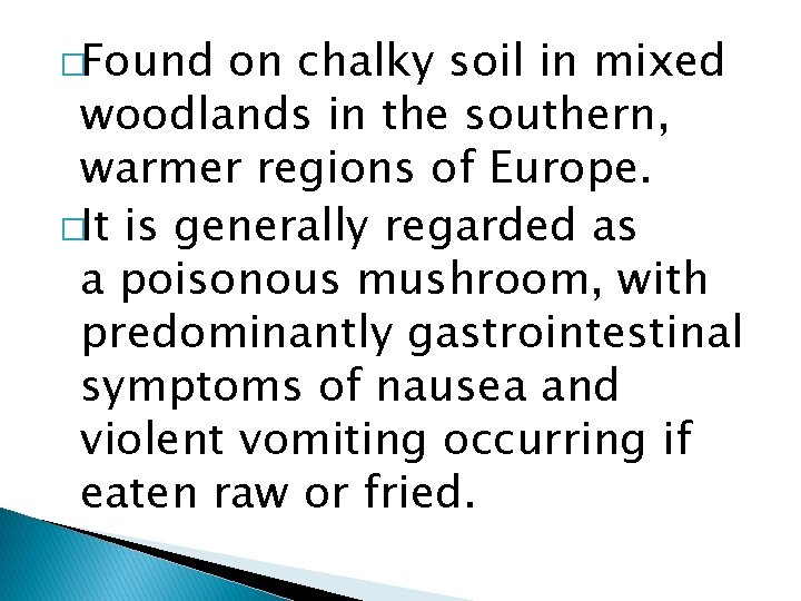 �Found on chalky soil in mixed woodlands in the southern, warmer regions of Europe.