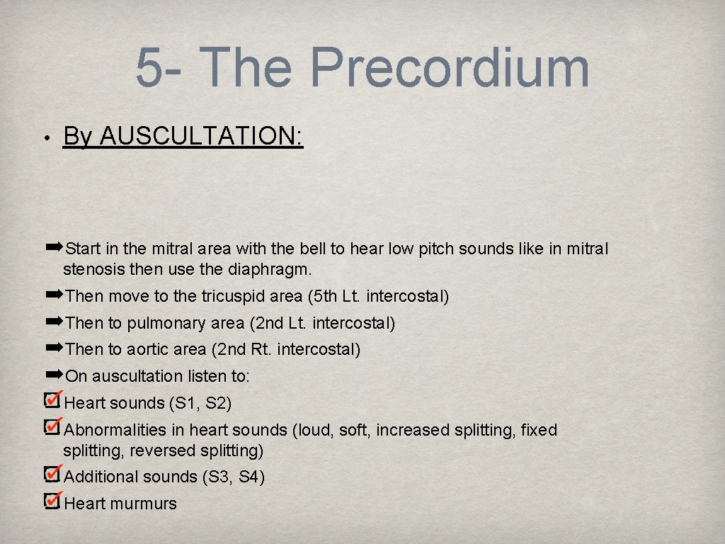 5 - The Precordium • By AUSCULTATION: ➡Start in the mitral area with the