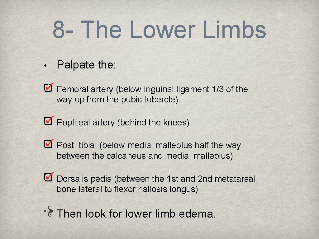 8 - The Lower Limbs • Palpate the: Femoral artery (below inguinal ligament 1/3