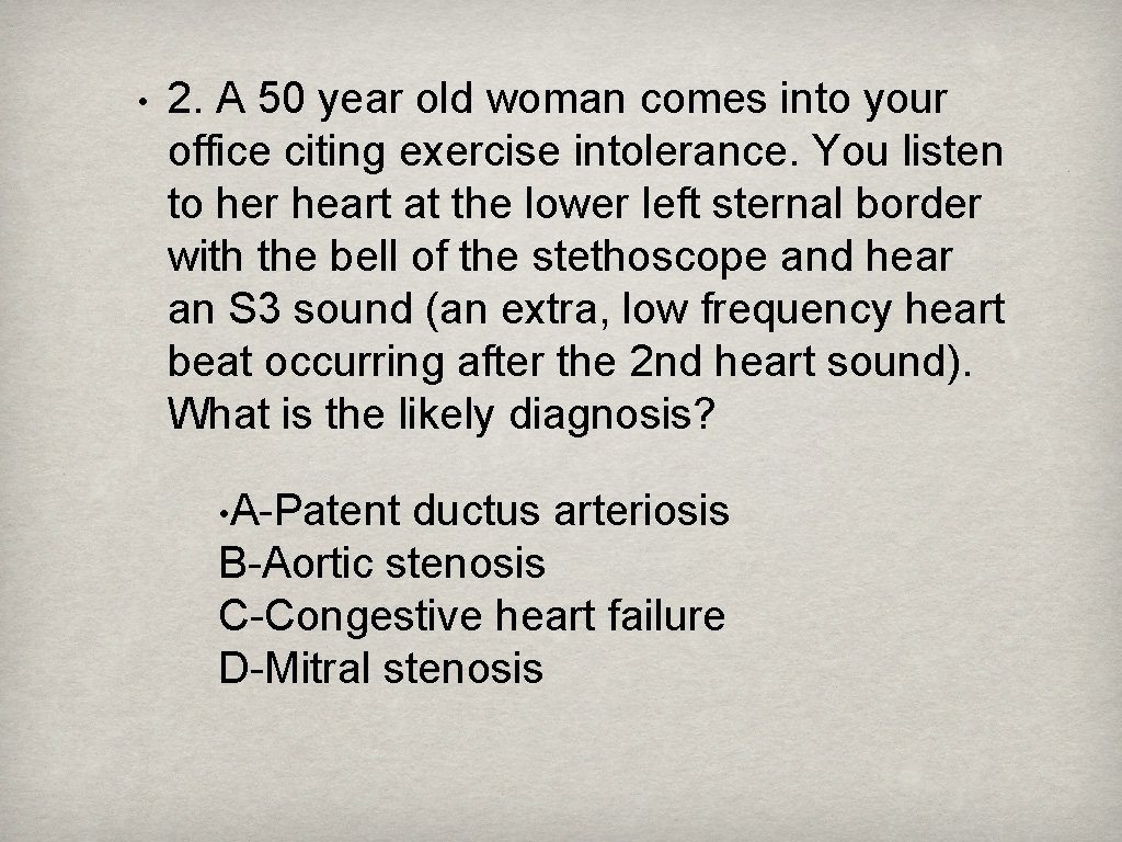  • 2. A 50 year old woman comes into your office citing exercise