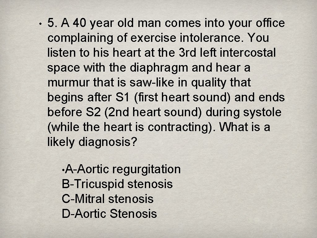  • 5. A 40 year old man comes into your office complaining of