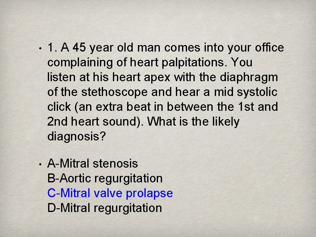  • 1. A 45 year old man comes into your office complaining of