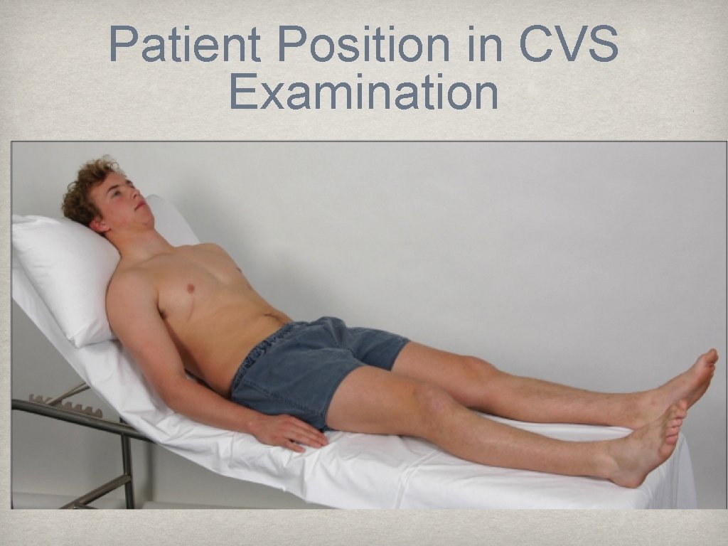 Patient Position in CVS Examination 