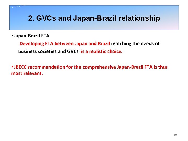 2. GVCs and Japan-Brazil relationship ・Japan-Brazil FTA　 Developing FTA between Japan and Brazil matching
