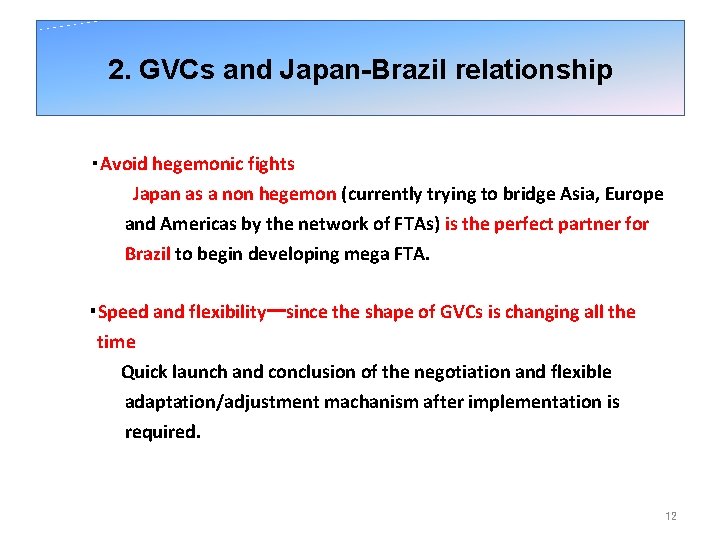2. GVCs and Japan-Brazil relationship 　　　 ・Avoid hegemonic fights 　　　　 Japan as a non