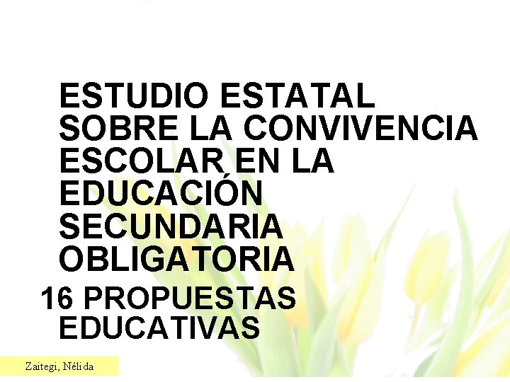 ESTUDIO ESTATAL SOBRE LA CONVIVENCIA ESCOLAR EN LA EDUCACIÓN SECUNDARIA OBLIGATORIA 16 PROPUESTAS EDUCATIVAS