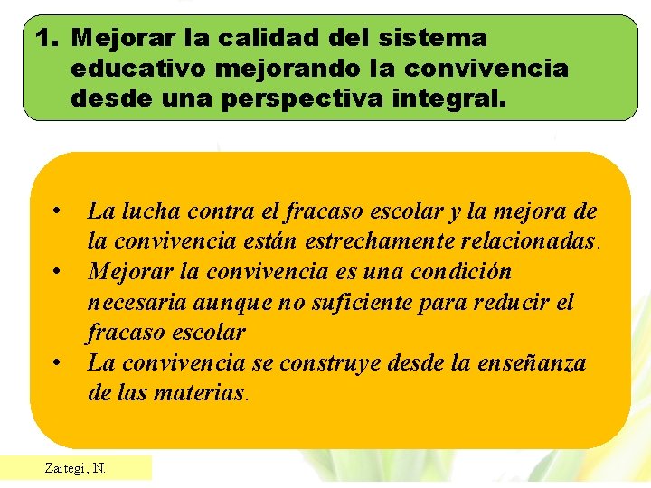 1. Mejorar la calidad del sistema educativo mejorando la convivencia desde una perspectiva integral.