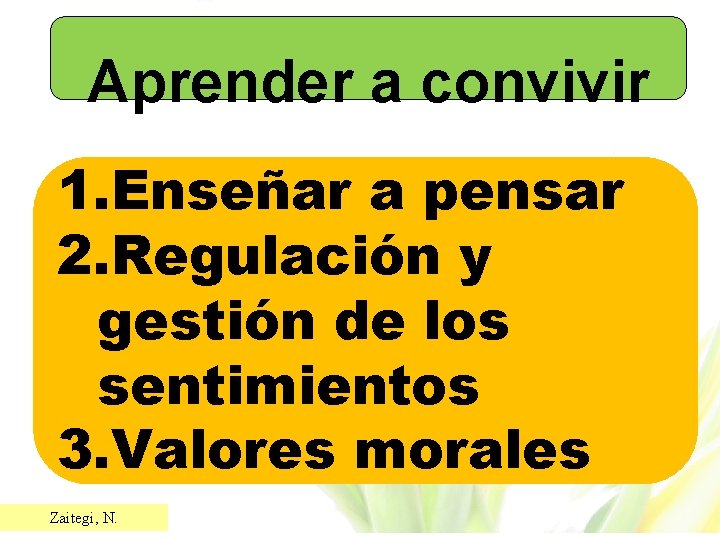 Aprender a convivir 1. Enseñar a pensar 2. Regulación y gestión de los sentimientos