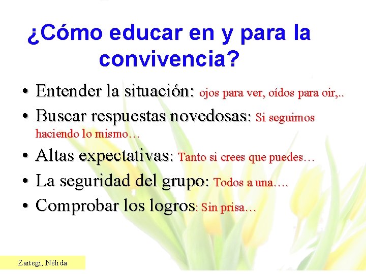 ¿Cómo educar en y para la convivencia? • Entender la situación: ojos para ver,