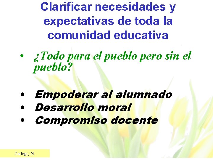 Clarificar necesidades y expectativas de toda la comunidad educativa • ¿Todo para el pueblo