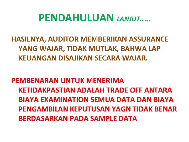 PENDAHULUAN LANJUT…… HASILNYA, AUDITOR MEMBERIKAN ASSURANCE YANG WAJAR, TIDAK MUTLAK, BAHWA LAP KEUANGAN DISAJIKAN