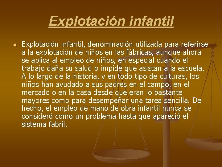 Explotación infantil n Explotación infantil, denominación utilizada para referirse a la explotación de niños