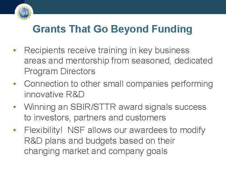 Grants That Go Beyond Funding • Recipients receive training in key business areas and