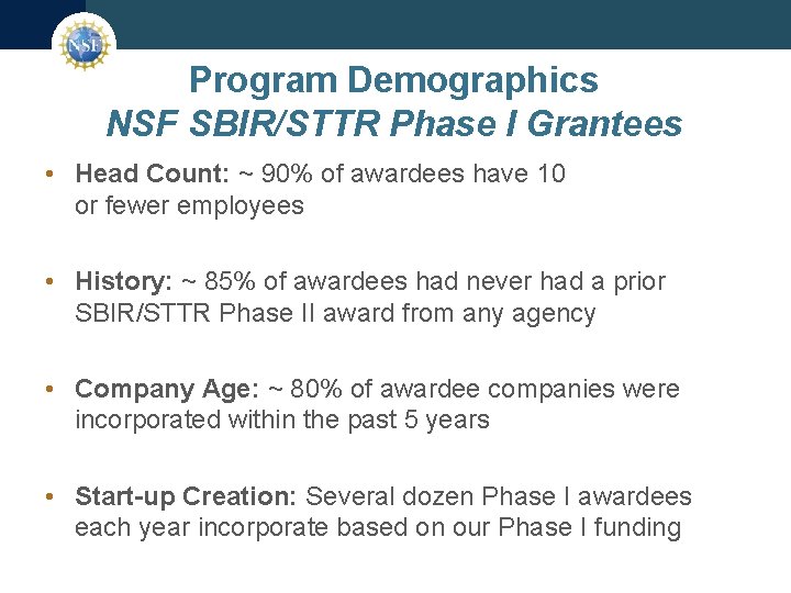 Program Demographics NSF SBIR/STTR Phase I Grantees • Head Count: ~ 90% of awardees