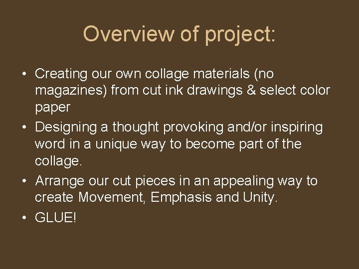 Overview of project: • Creating our own collage materials (no magazines) from cut ink