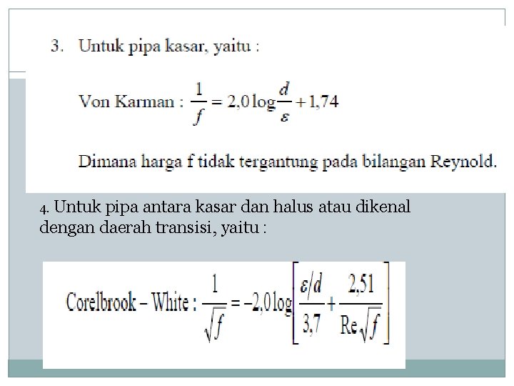 4. Untuk pipa antara kasar dan halus atau dikenal dengan daerah transisi, yaitu :