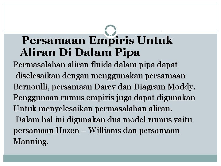 Persamaan Empiris Untuk Aliran Di Dalam Pipa Permasalahan aliran fluida dalam pipa dapat diselesaikan