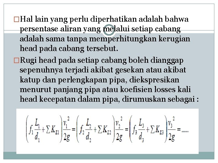 �Hal lain yang perlu diperhatikan adalah bahwa persentase aliran yang melalui setiap cabang adalah