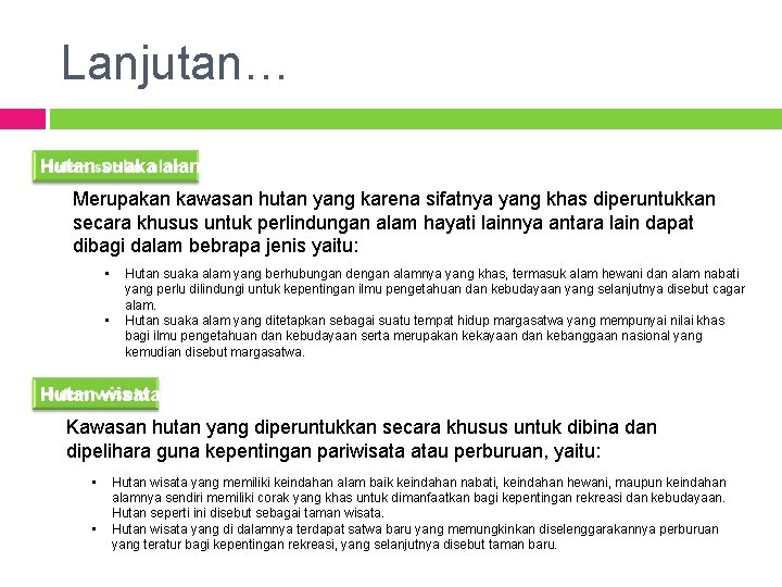 Lanjutan… Hutan suaka alam Merupakan kawasan hutan yang karena sifatnya yang khas diperuntukkan secara