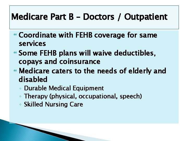 Medicare Part B – Doctors / Outpatient Coordinate with FEHB coverage for same services
