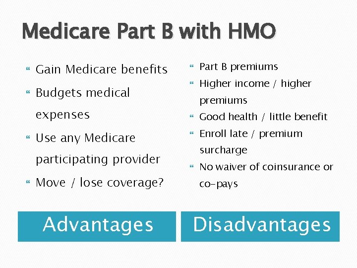 Medicare Part B with HMO Gain Medicare benefits Part B premiums Budgets medical Higher