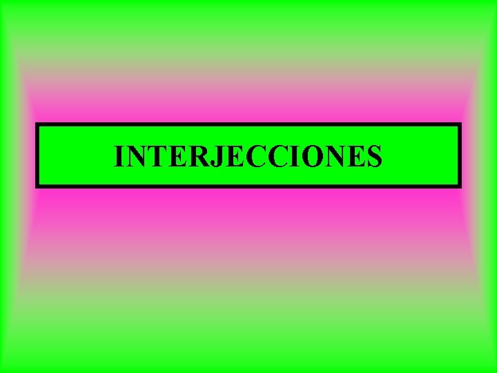 INTERJECCIONES 