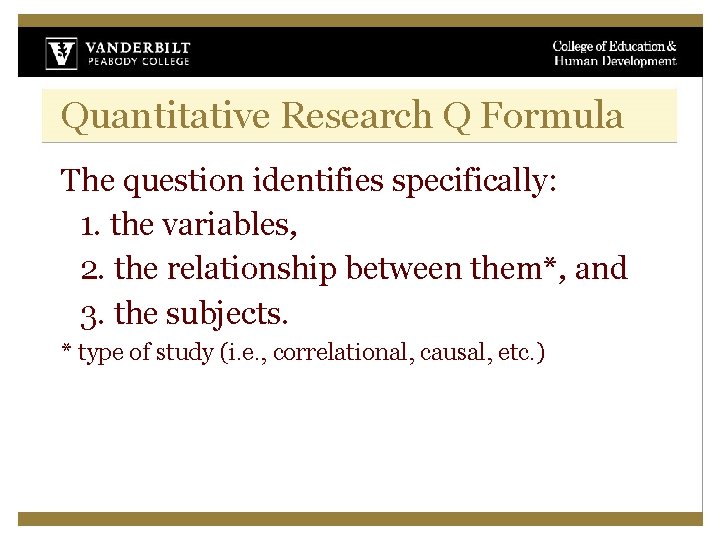 Quantitative Research Q Formula The question identifies specifically: 1. the variables, 2. the relationship