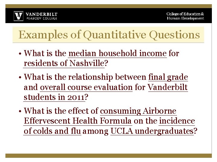 Examples of Quantitative Questions • What is the median household income for residents of
