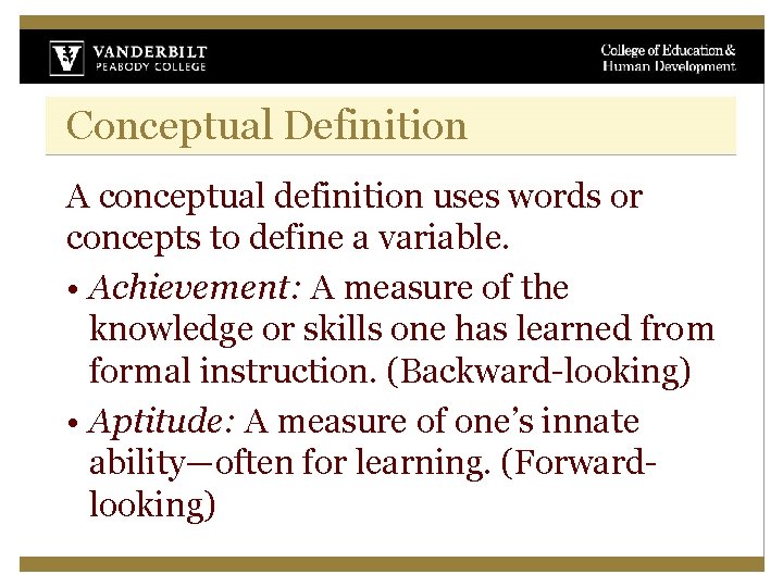 Conceptual Definition A conceptual definition uses words or concepts to define a variable. •