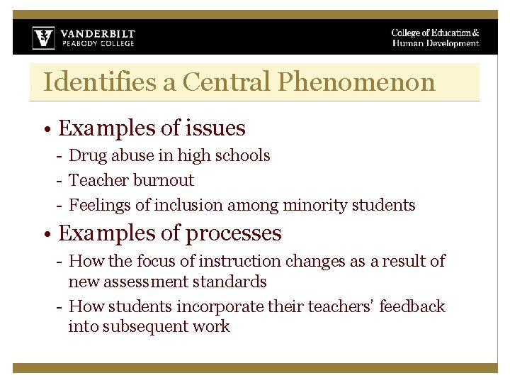 Identifies a Central Phenomenon • Examples of issues - Drug abuse in high schools