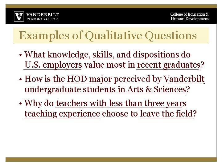 Examples of Qualitative Questions • What knowledge, skills, and dispositions do U. S. employers