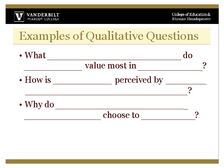 Examples of Qualitative Questions • What knowledge, skills, and dispositions do U. S. employers