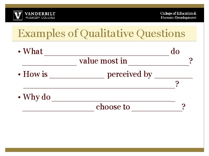 Examples of Qualitative Questions • What knowledge, skills, and dispositions do U. S. employers