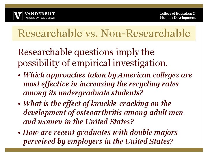 Researchable vs. Non-Researchable questions imply the possibility of empirical investigation. • Which approaches taken