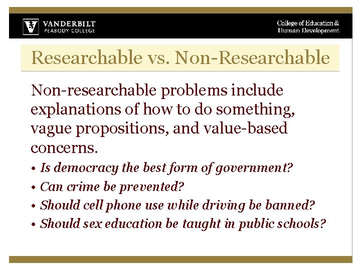 Researchable vs. Non-Researchable Non-researchable problems include explanations of how to do something, vague propositions,