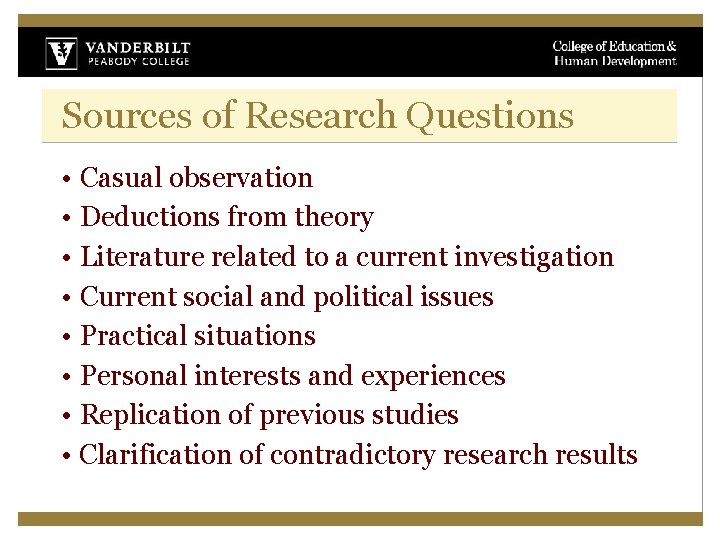 Sources of Research Questions • Casual observation • Deductions from theory • Literature related