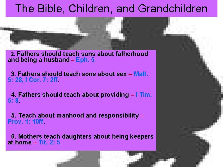 The Bible, Children, and Grandchildren 2. Fathers should teach sons about fatherhood and being
