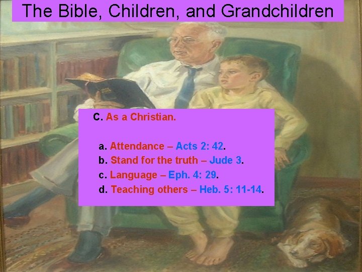 The Bible, Children, and Grandchildren C. As a Christian. a. Attendance – Acts 2: