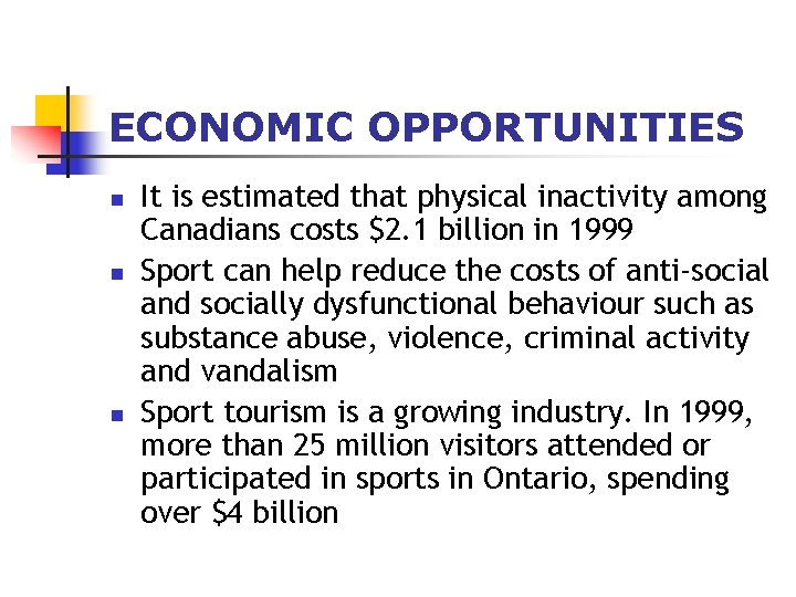 ECONOMIC OPPORTUNITIES n n n It is estimated that physical inactivity among Canadians costs