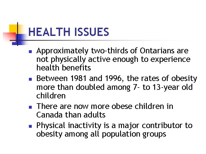 HEALTH ISSUES n n Approximately two-thirds of Ontarians are not physically active enough to